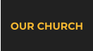 OUR CHURCH